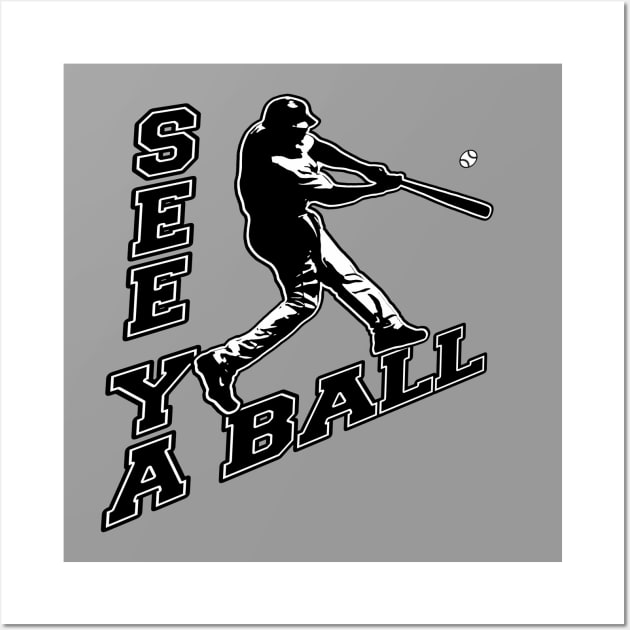 See Ya Ball Baseball Dinger Home Run Hitter Bat Flip Hitting Wall Art by TeeCreations